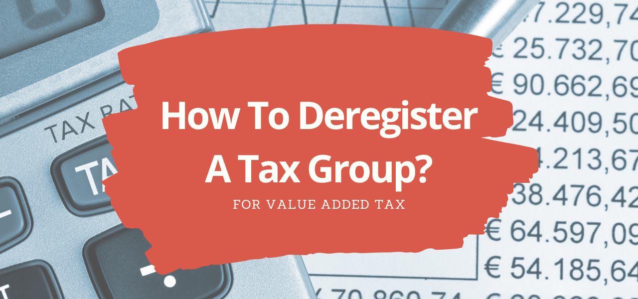Showing How You Can deregister a tax group for vat